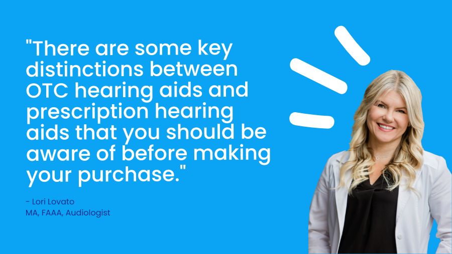 There are some key distinctions between OTC hearing aids and prescription hearing aids that you should be aware of before making your purchase.